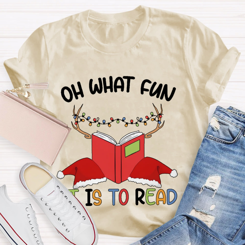 Oh What Fun It Is To Read T-shirt