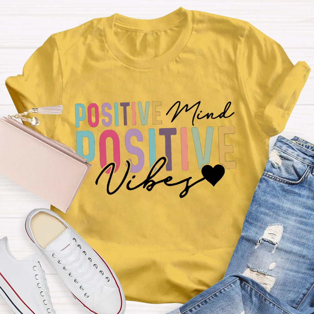 Positive Mind Positive Vibes Color Fonts T-shirt