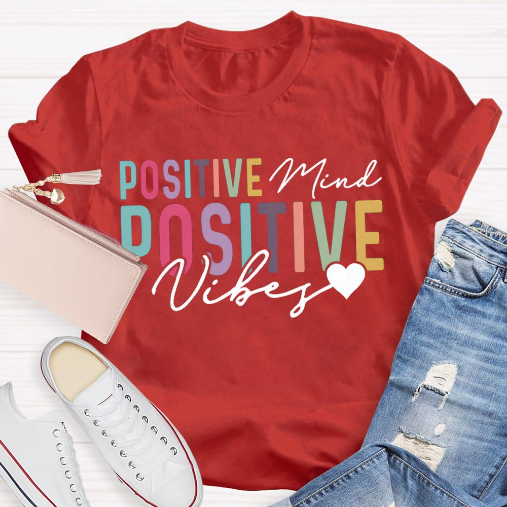 Positive Mind Positive Vibes Color Fonts T-shirt