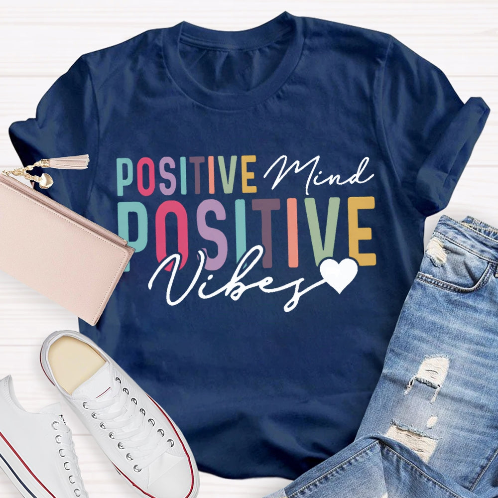 Positive Mind Positive Vibes Color Fonts T-shirt