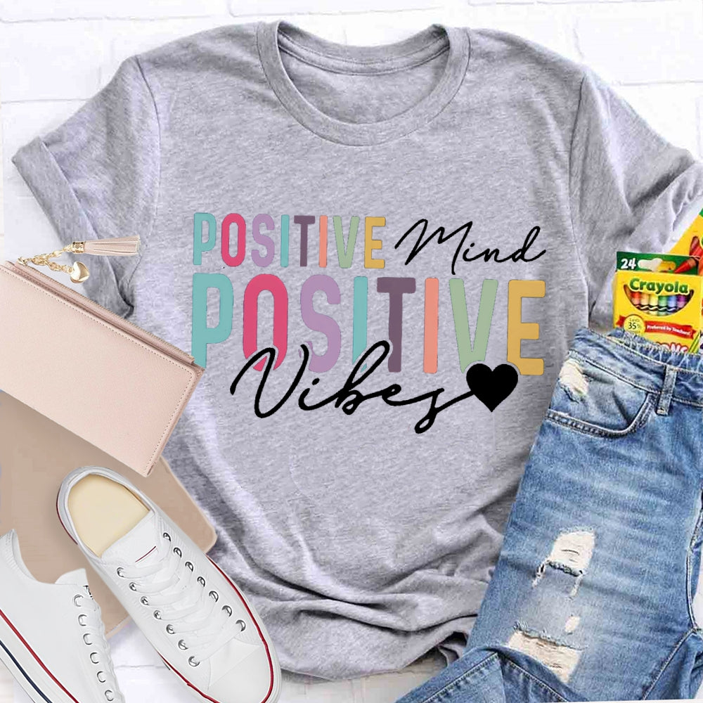 Positive Mind Positive Vibes Color Fonts T-shirt