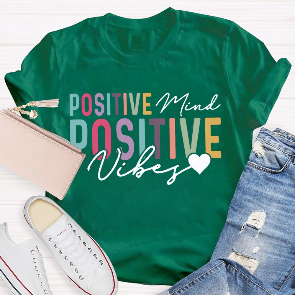 Positive Mind Positive Vibes Color Fonts T-shirt