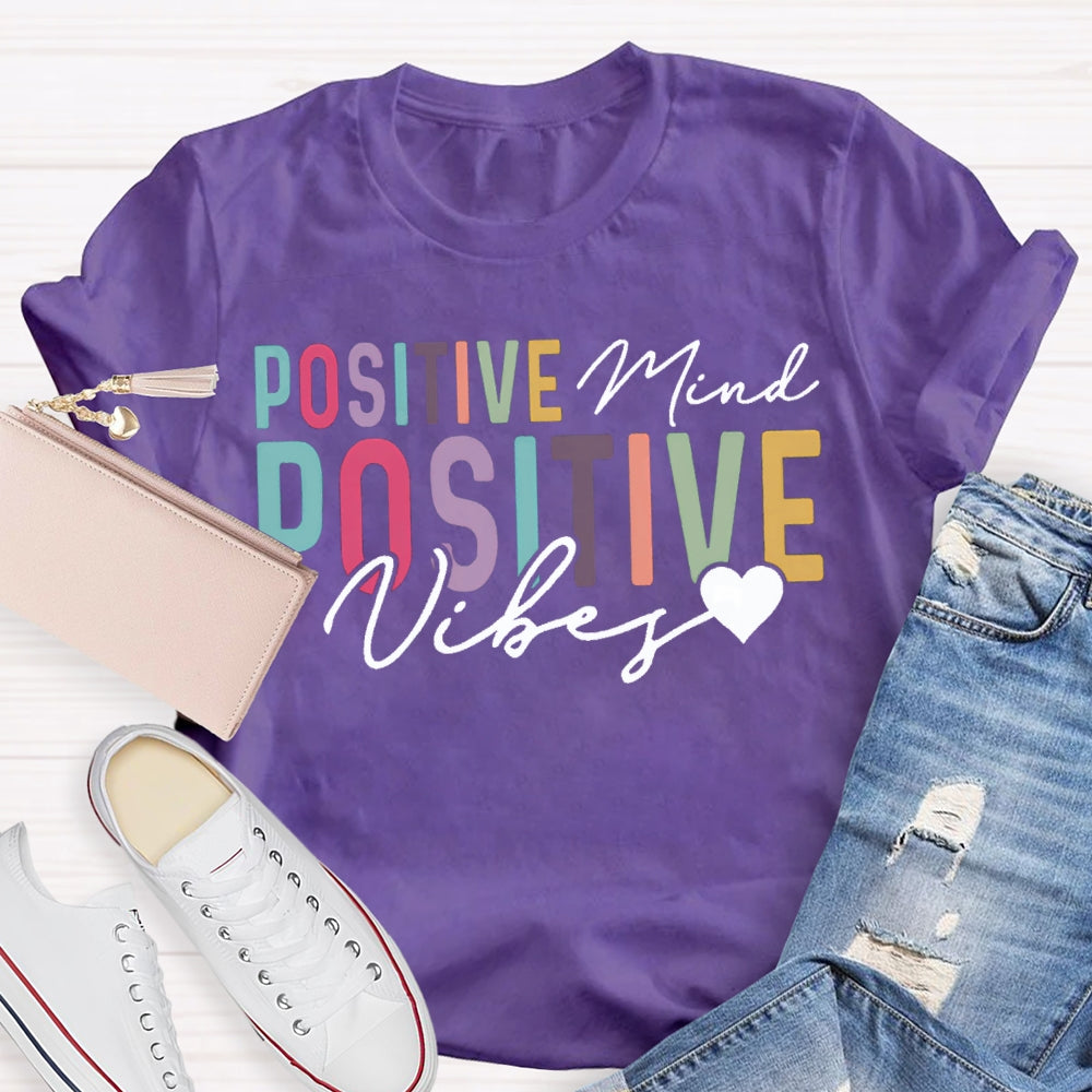 Positive Mind Positive Vibes Color Fonts T-shirt