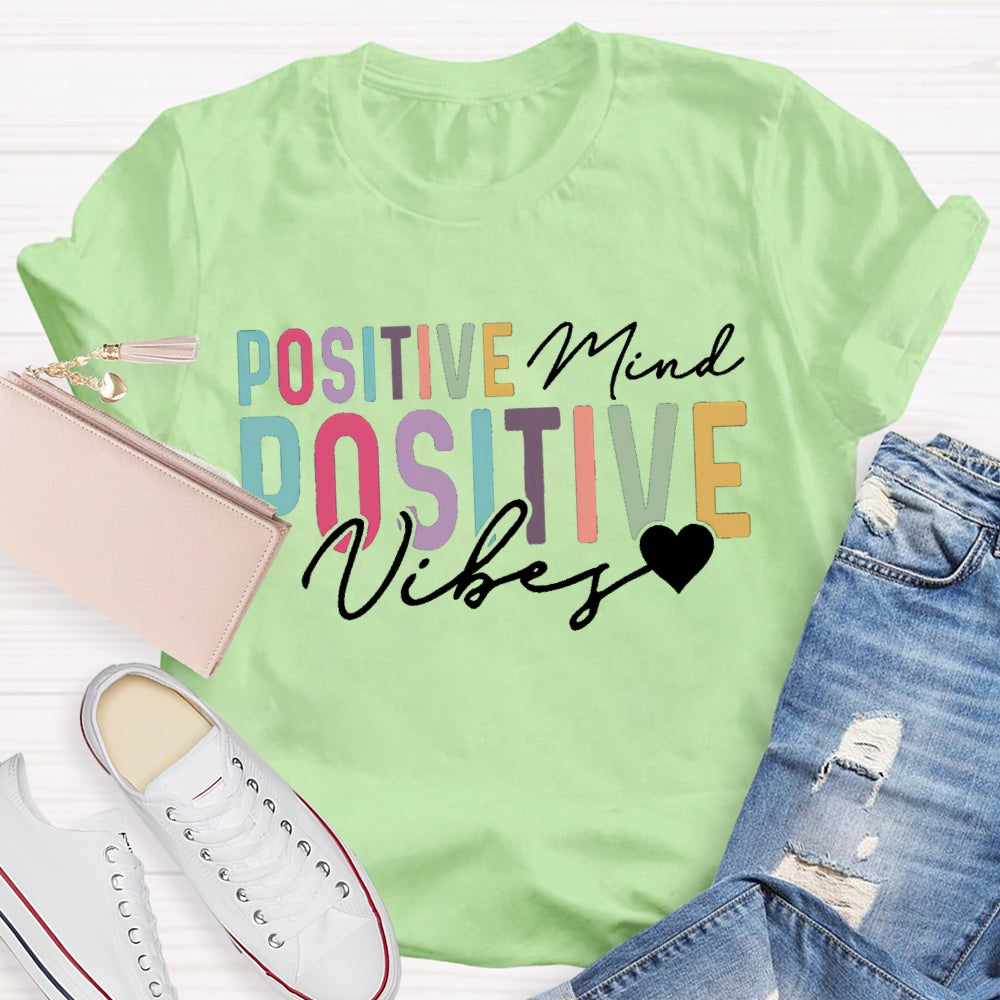 Positive Mind Positive Vibes Color Fonts T-shirt