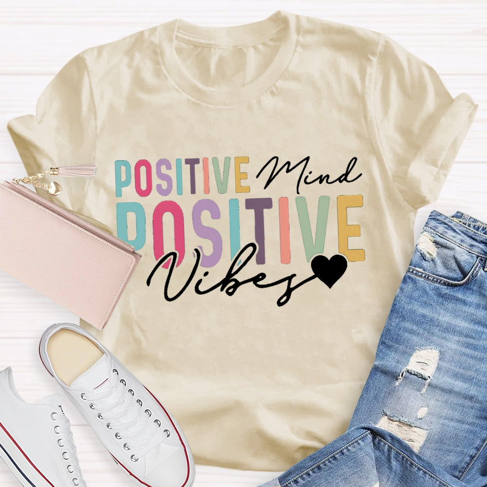Positive Mind Positive Vibes Color Fonts T-shirt