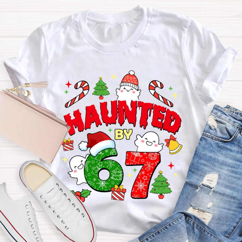 Haunted By 6 And 7 Christmas Atmosphere Font Christmas T-shirt