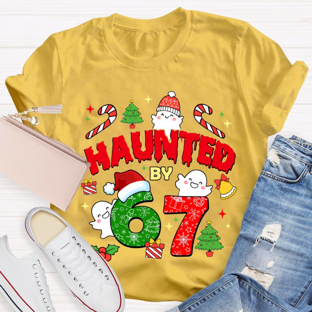 Haunted By 6 And 7 Christmas Atmosphere Font Christmas T-shirt