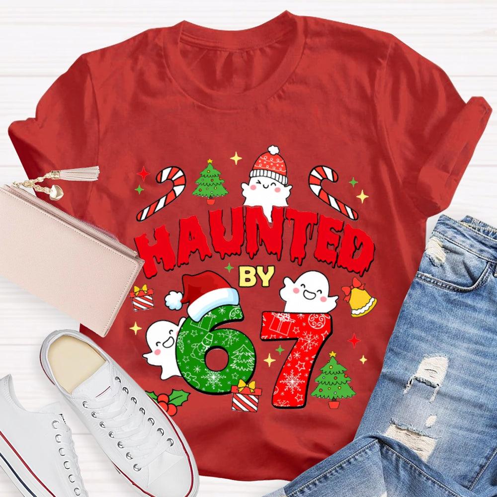 Haunted By 6 And 7 Christmas Atmosphere Font Christmas T-shirt