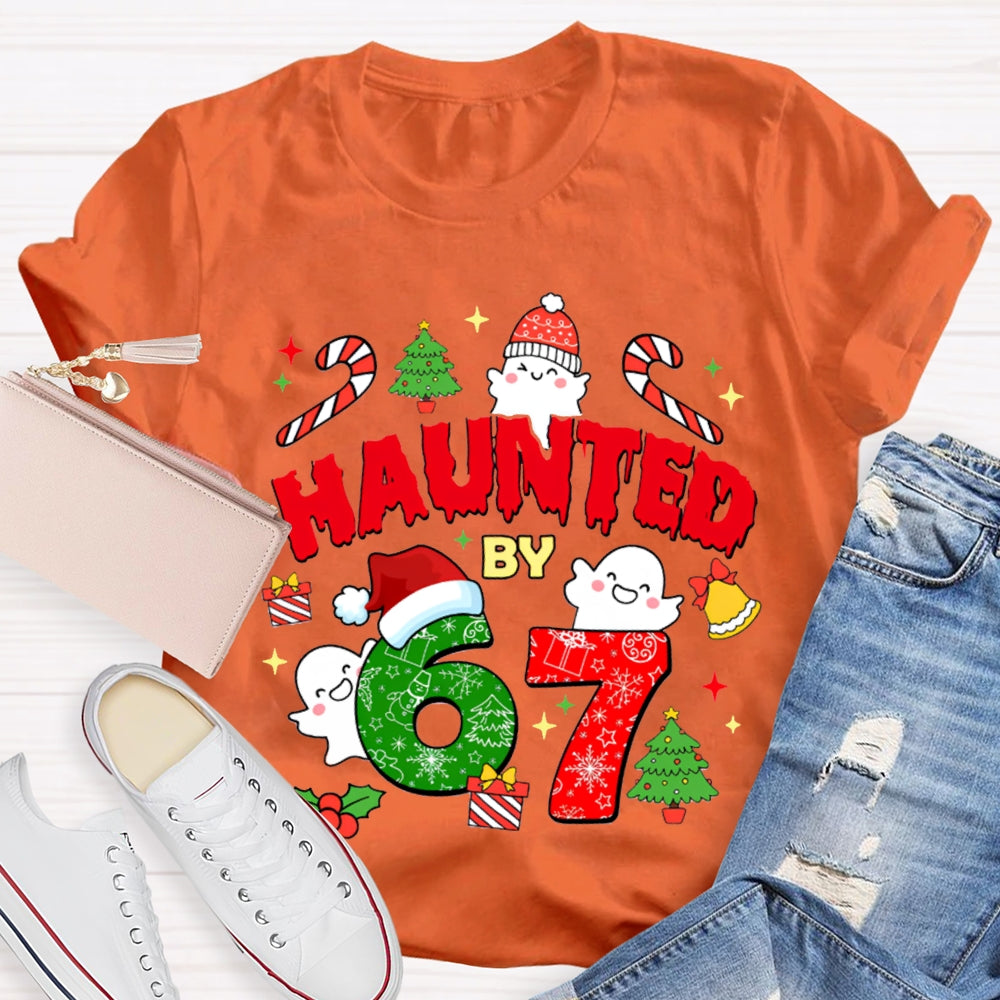 Haunted By 6 And 7 Christmas Atmosphere Font Christmas T-shirt