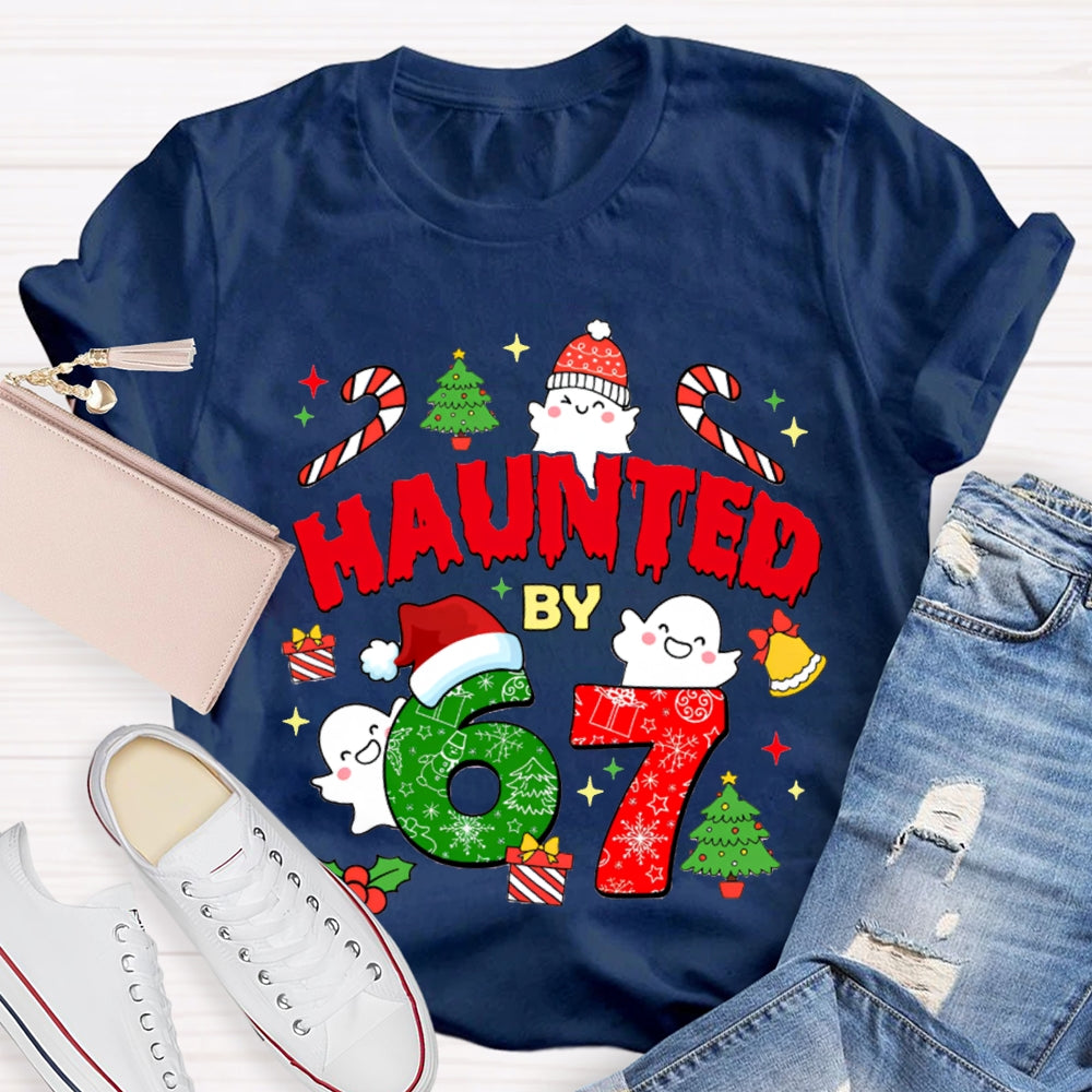 Haunted By 6 And 7 Christmas Atmosphere Font Christmas T-shirt