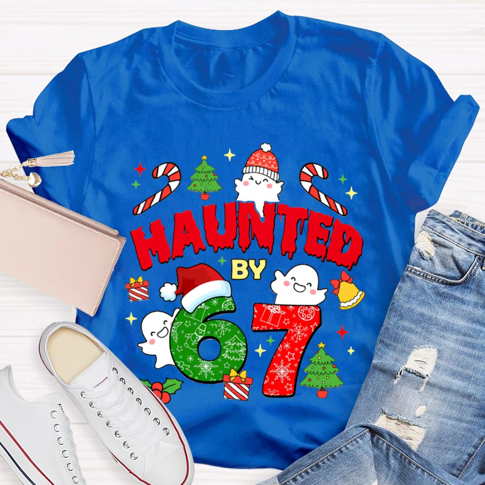 Haunted By 6 And 7 Christmas Atmosphere Font Christmas T-shirt
