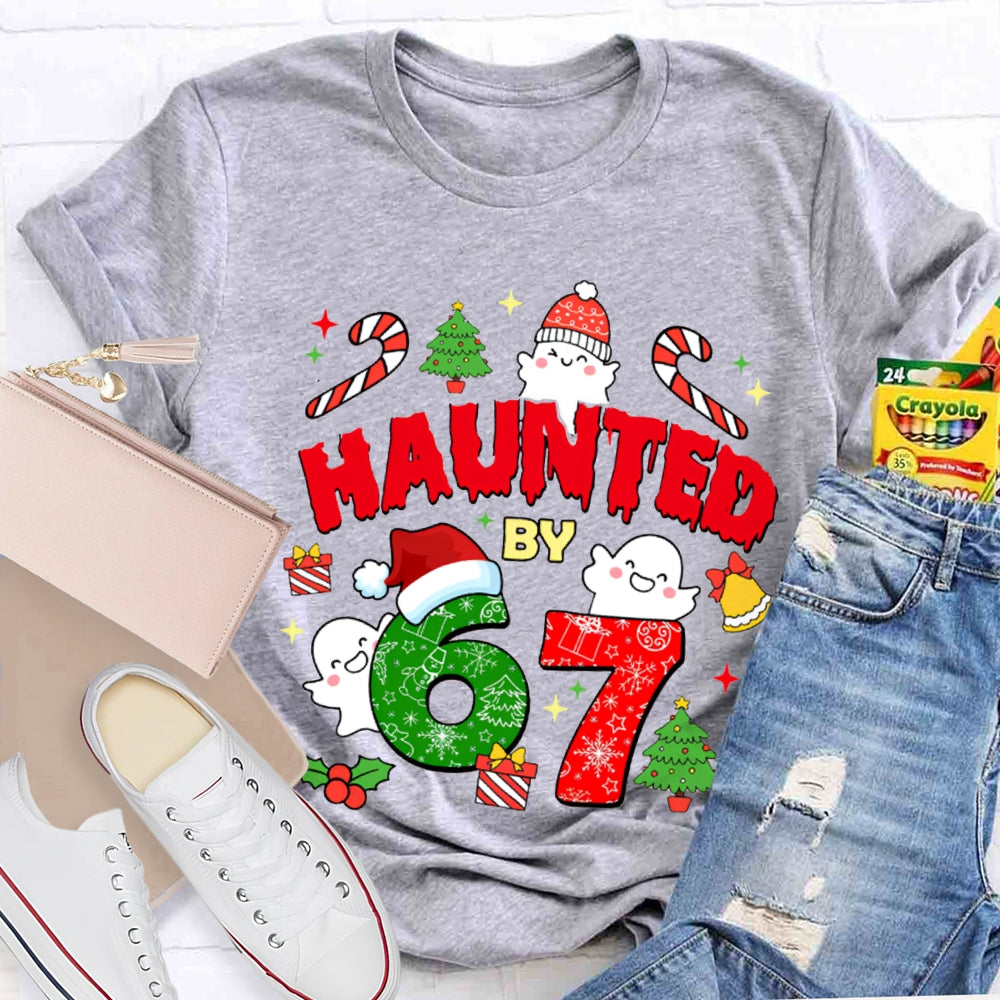 Haunted By 6 And 7 Christmas Atmosphere Font Christmas T-shirt