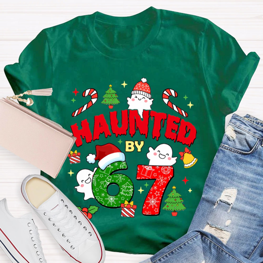 Haunted By 6 And 7 Christmas Atmosphere Font Christmas T-shirt