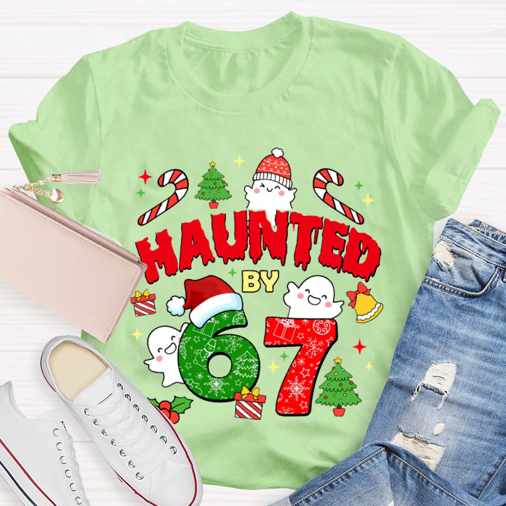 Haunted By 6 And 7 Christmas Atmosphere Font Christmas T-shirt