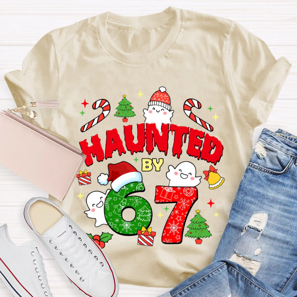 Haunted By 6 And 7 Christmas Atmosphere Font Christmas T-shirt