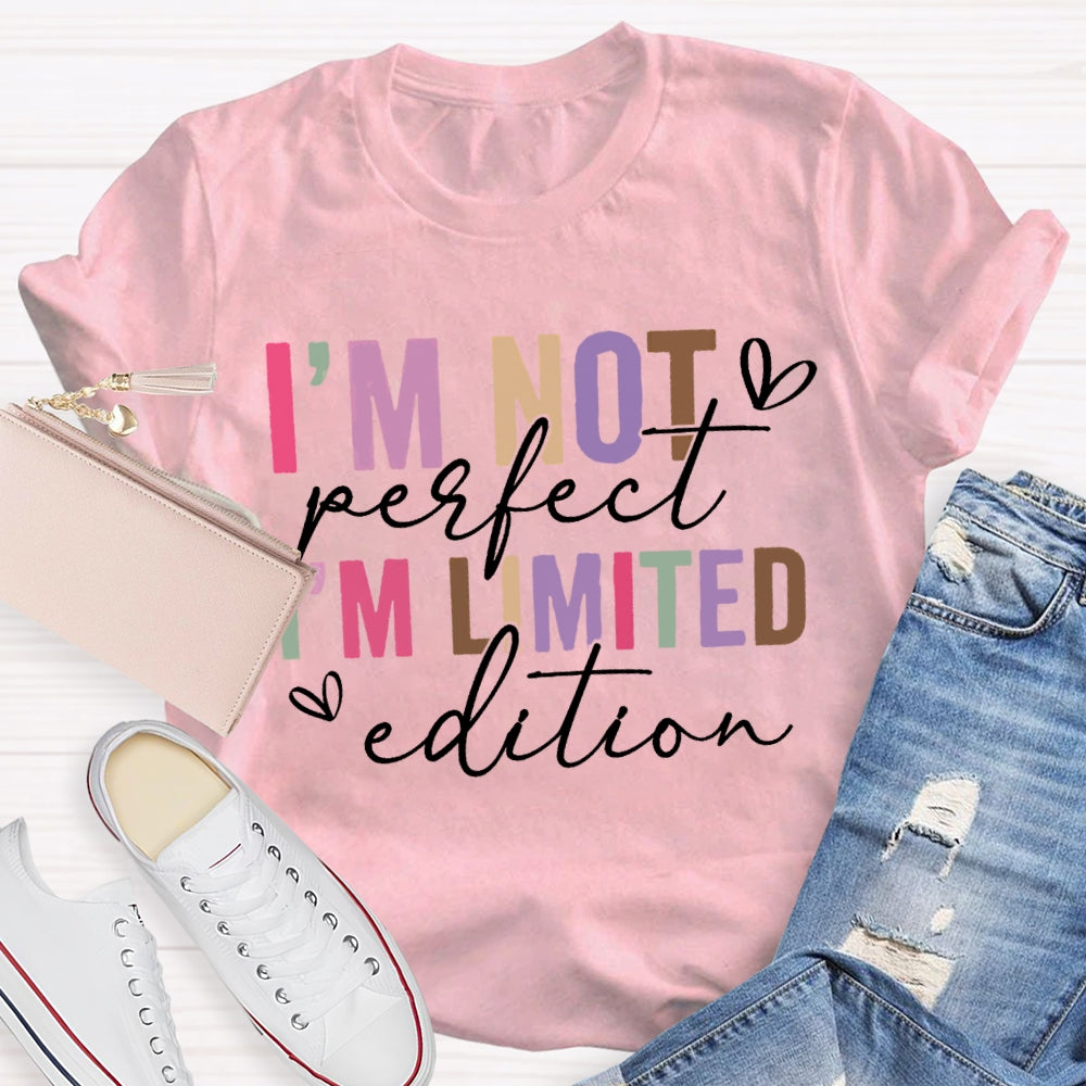 I'M Not Perfect I'M Limited Edition T-shirt