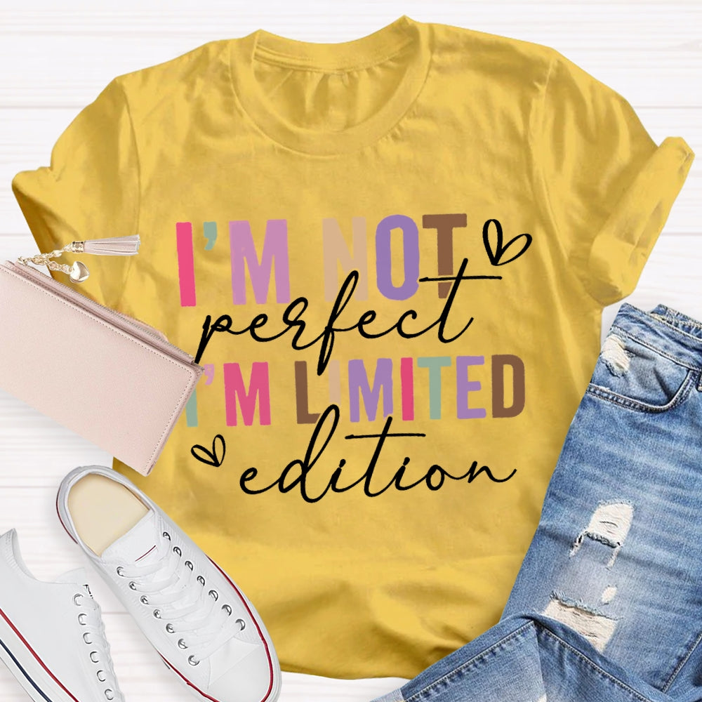 I'M Not Perfect I'M Limited Edition T-shirt