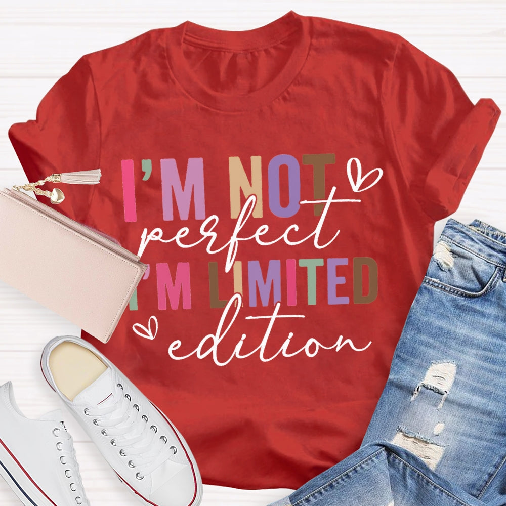 I'M Not Perfect I'M Limited Edition T-shirt