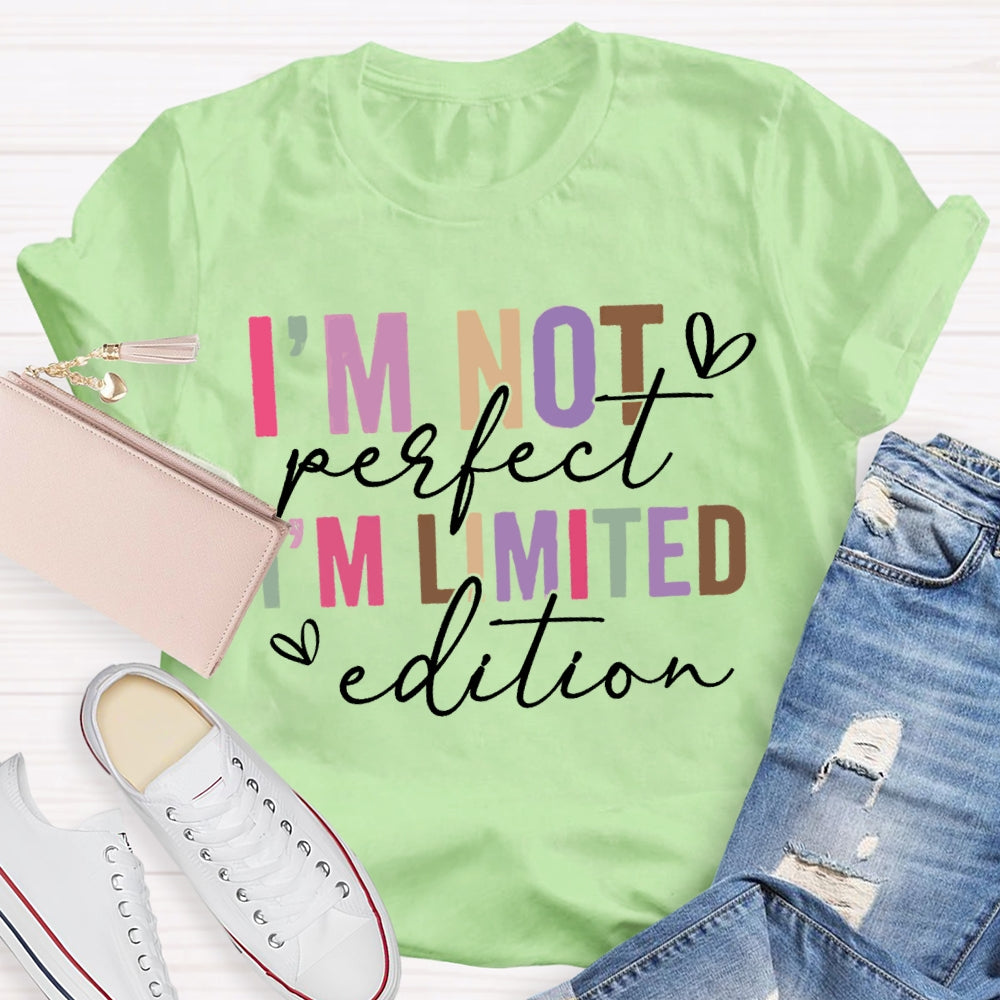 I'M Not Perfect I'M Limited Edition T-shirt