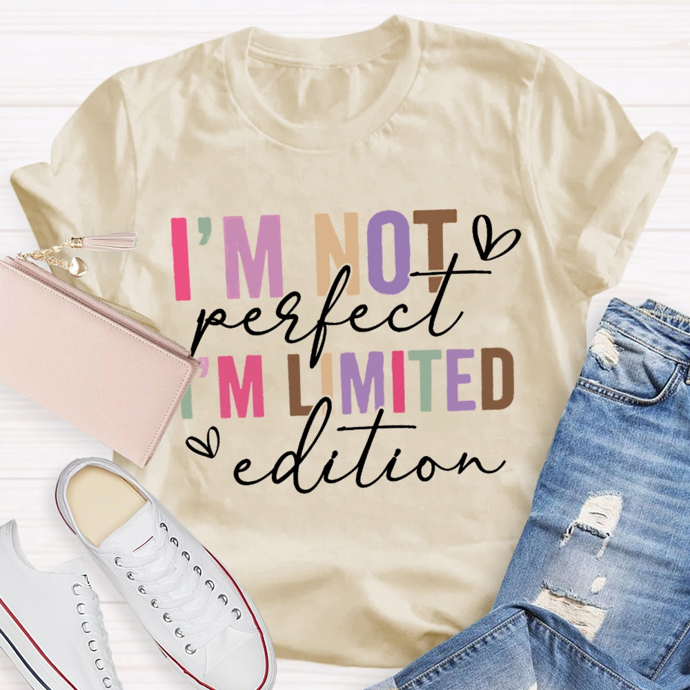 I'M Not Perfect I'M Limited Edition T-shirt
