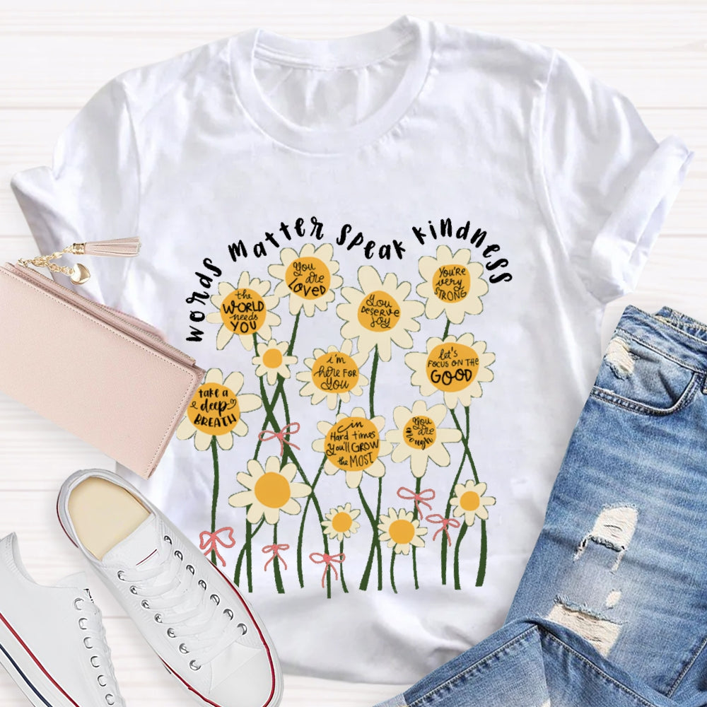 Words Matter Speak Kindness Colorful Flowers T-shirt