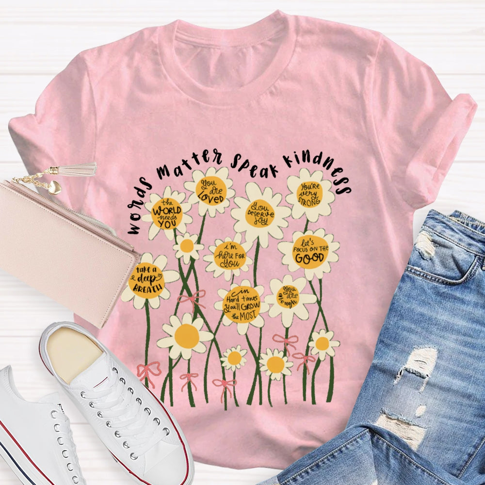 Words Matter Speak Kindness Colorful Flowers T-shirt