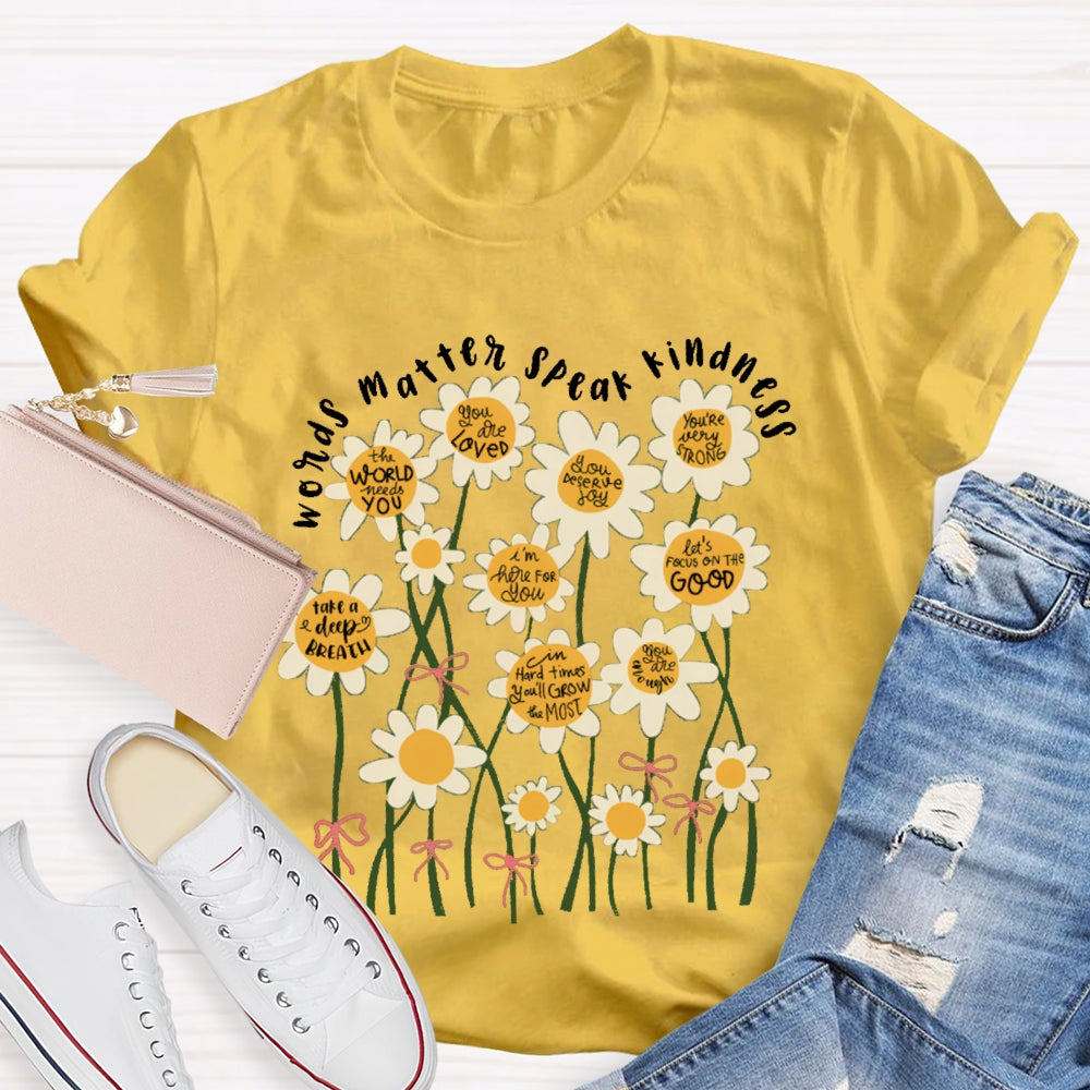Words Matter Speak Kindness Colorful Flowers T-shirt