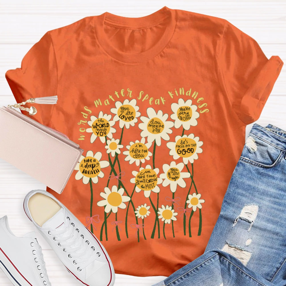 Words Matter Speak Kindness Colorful Flowers T-shirt