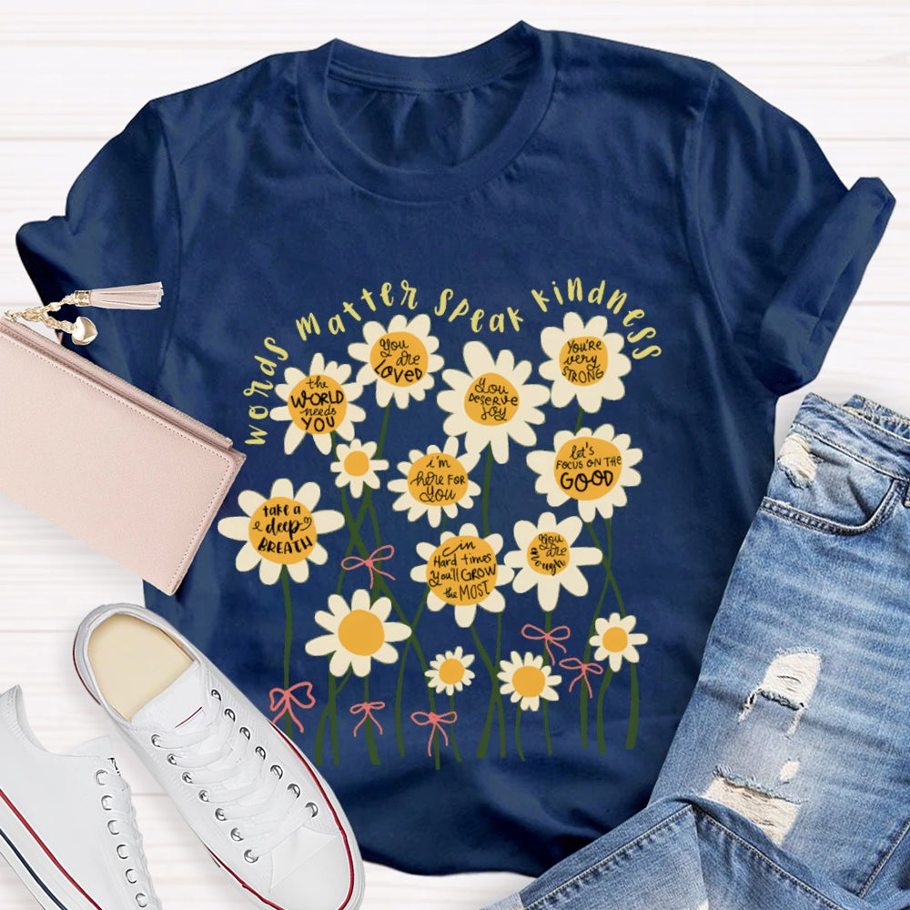 Words Matter Speak Kindness Colorful Flowers T-shirt