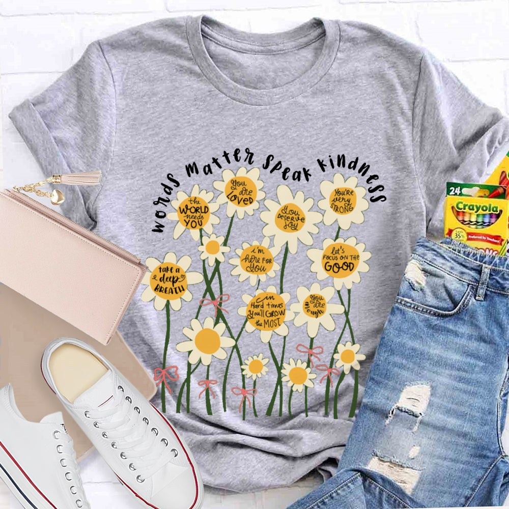 Words Matter Speak Kindness Colorful Flowers T-shirt