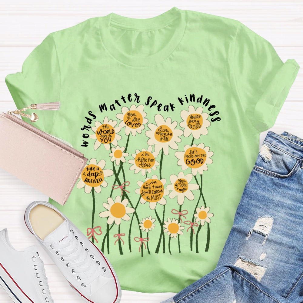 Words Matter Speak Kindness Colorful Flowers T-shirt