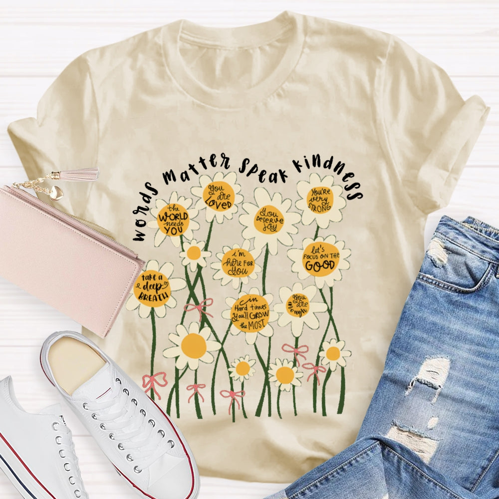 Words Matter Speak Kindness Colorful Flowers T-shirt
