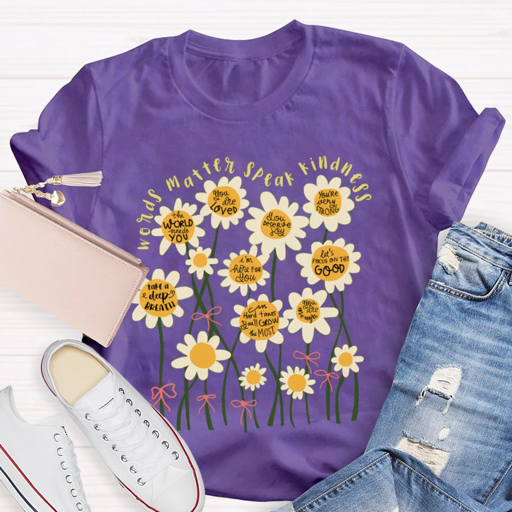 Words Matter Speak Kindness Colorful Flowers T-shirt