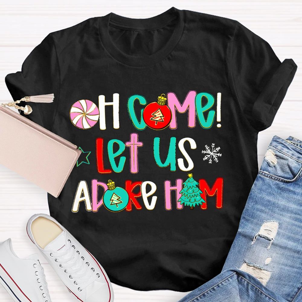 Oh Come Let Us Adore Him Christmas T-shirt