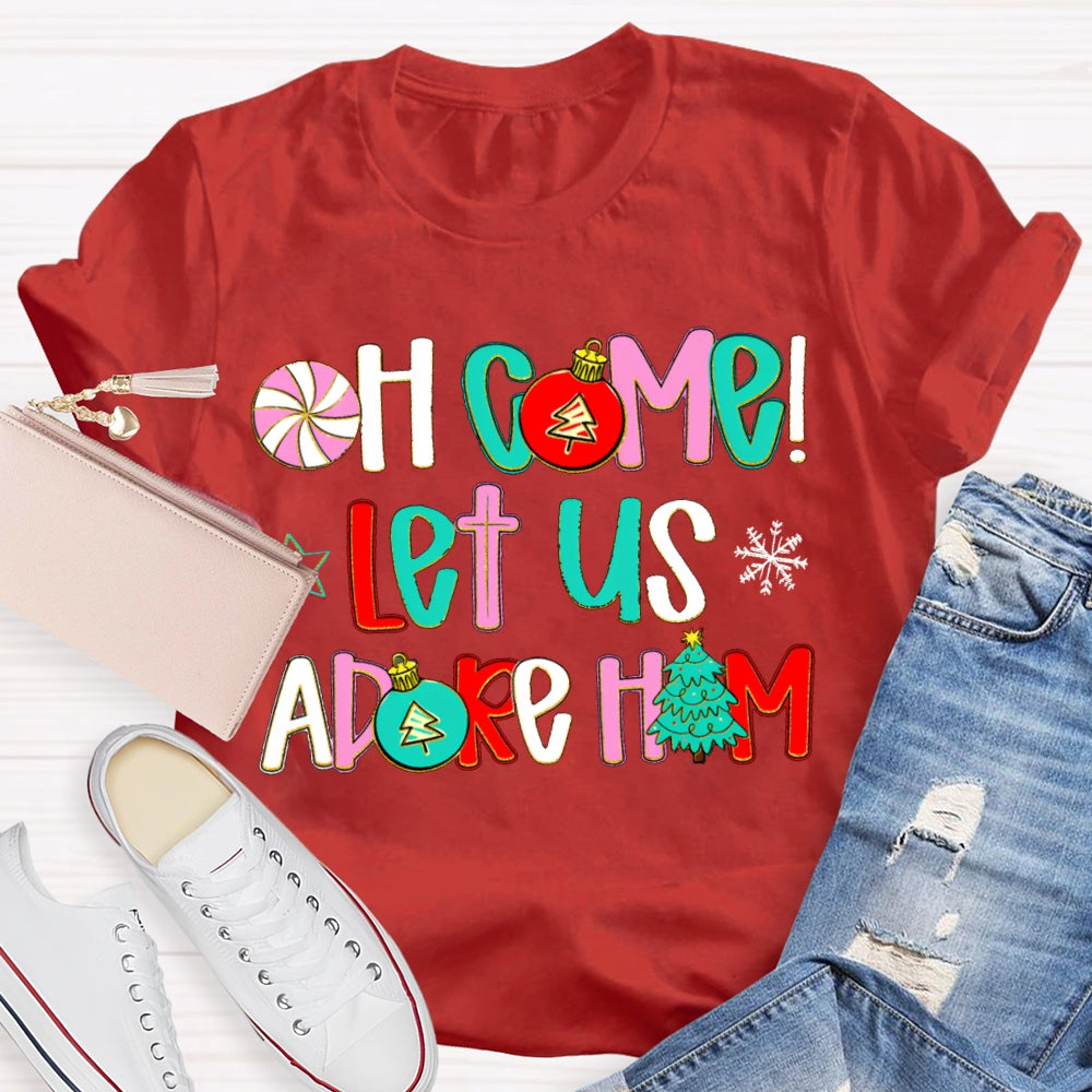 Oh Come Let Us Adore Him Christmas T-shirt