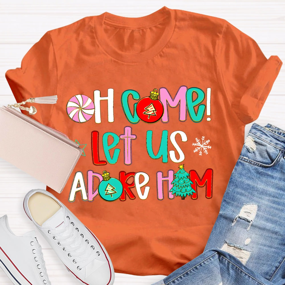 Oh Come Let Us Adore Him Christmas T-shirt
