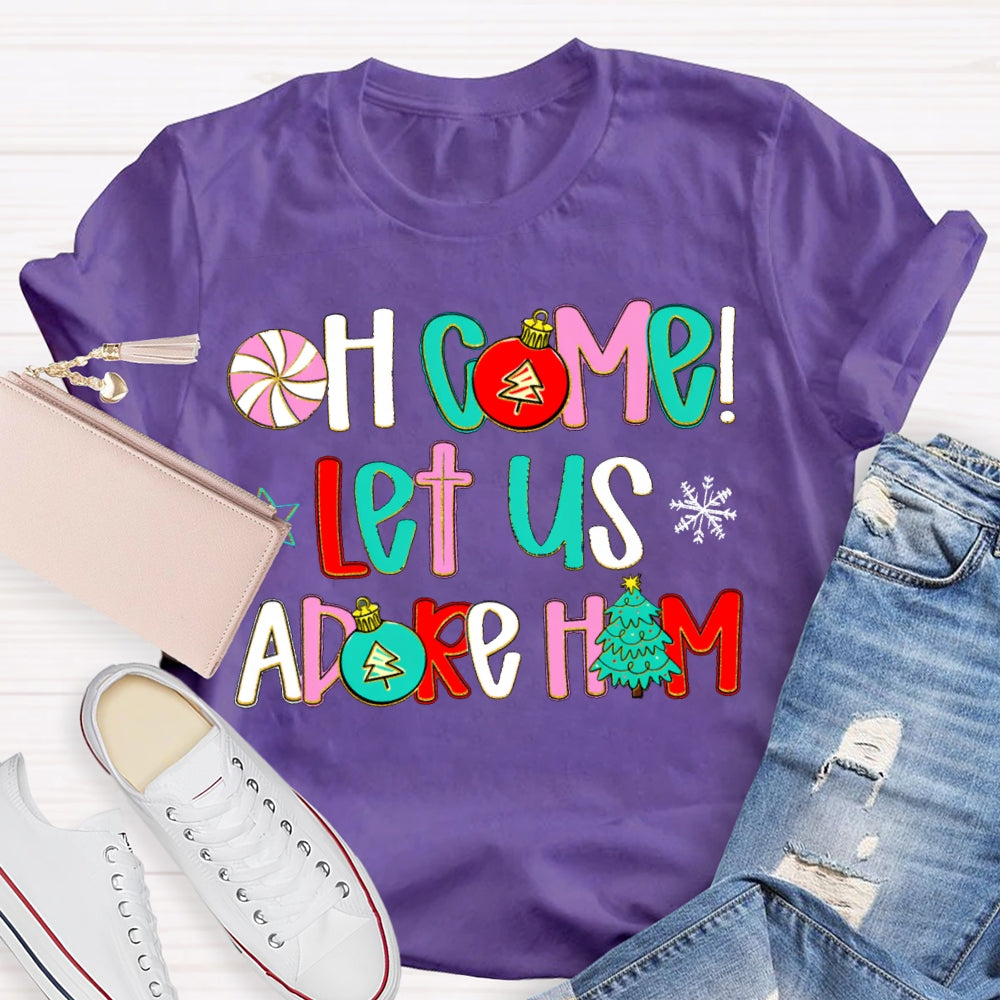 Oh Come Let Us Adore Him Christmas T-shirt
