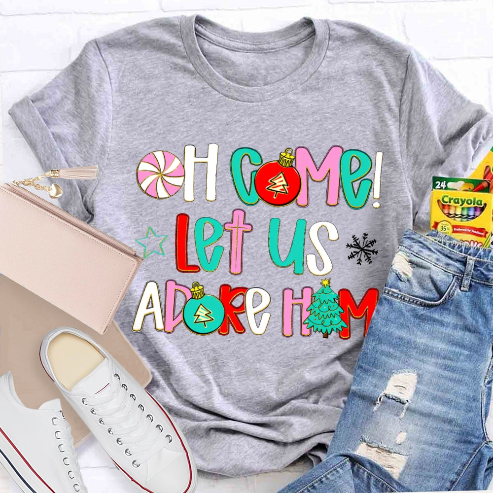 Oh Come Let Us Adore Him Christmas T-shirt