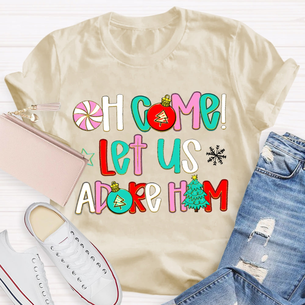 Oh Come Let Us Adore Him Christmas T-shirt