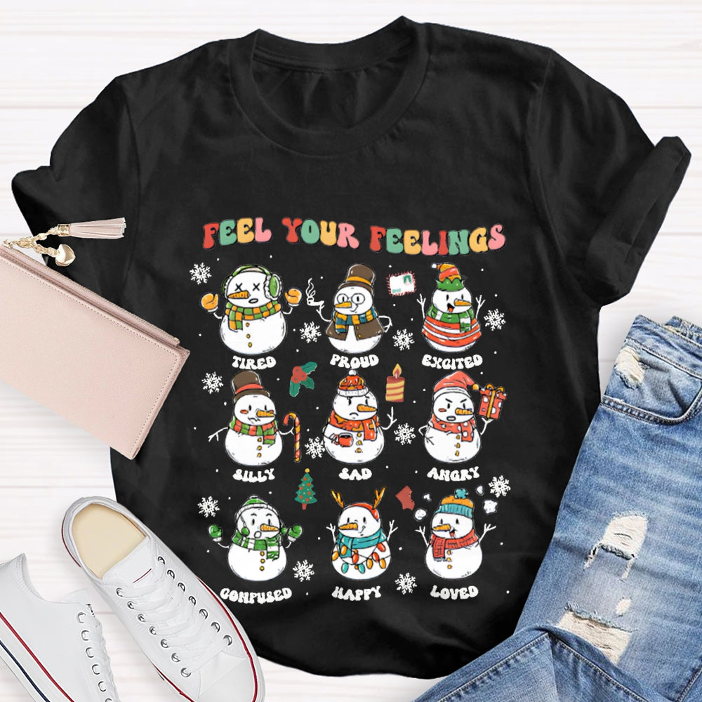 Feel Your Feeling Tired Proud Excited Snowman And Christmas T-shirt