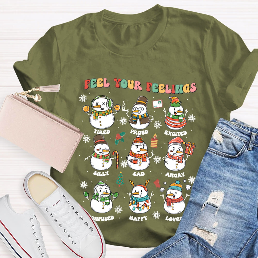 Feel Your Feeling Tired Proud Excited Snowman And Christmas T-shirt