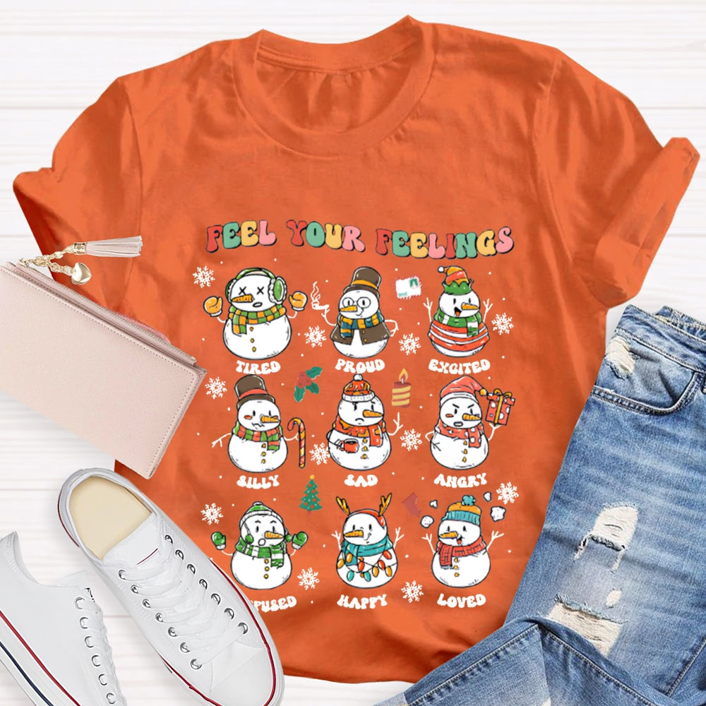 Feel Your Feeling Tired Proud Excited Snowman And Christmas T-shirt