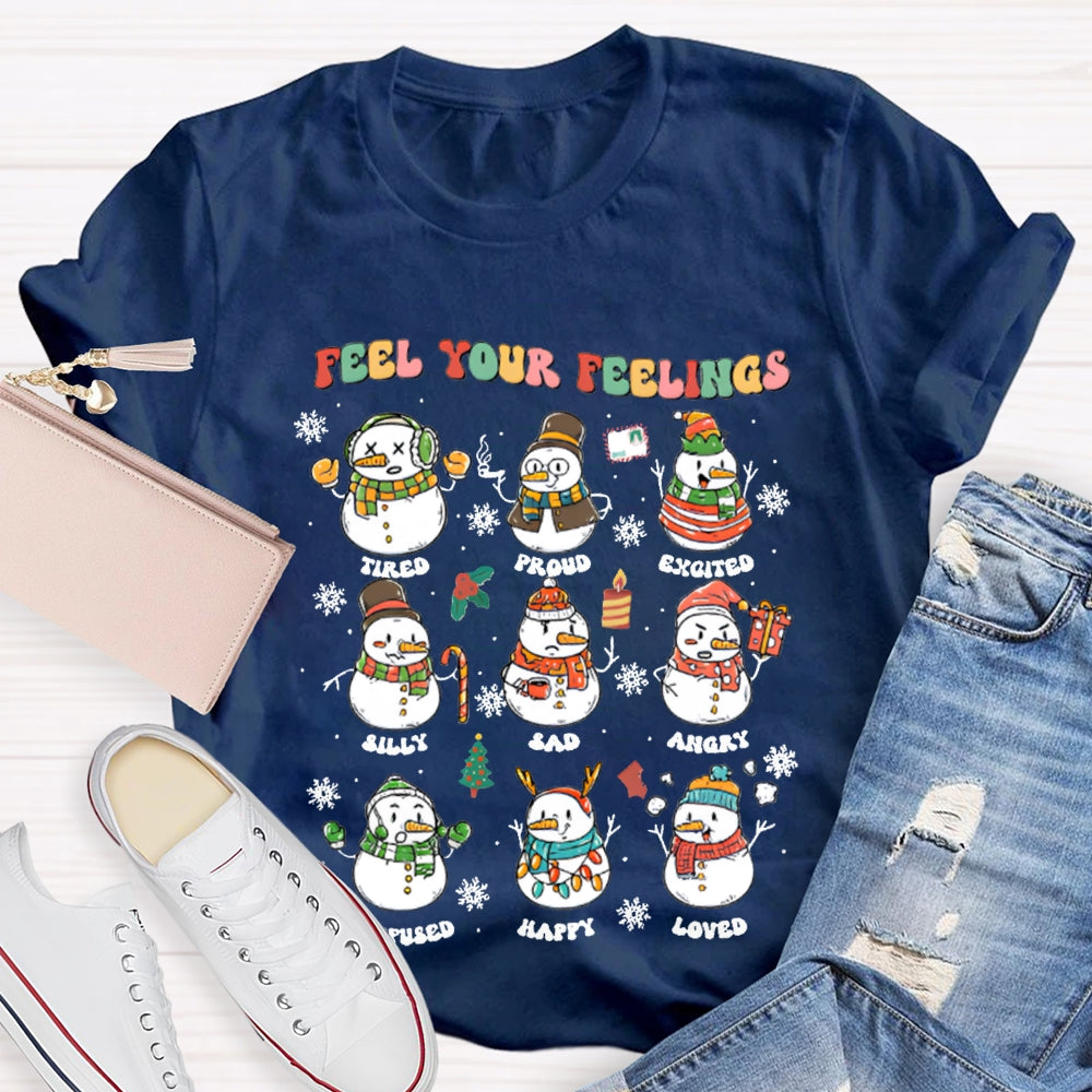 Feel Your Feeling Tired Proud Excited Snowman And Christmas T-shirt
