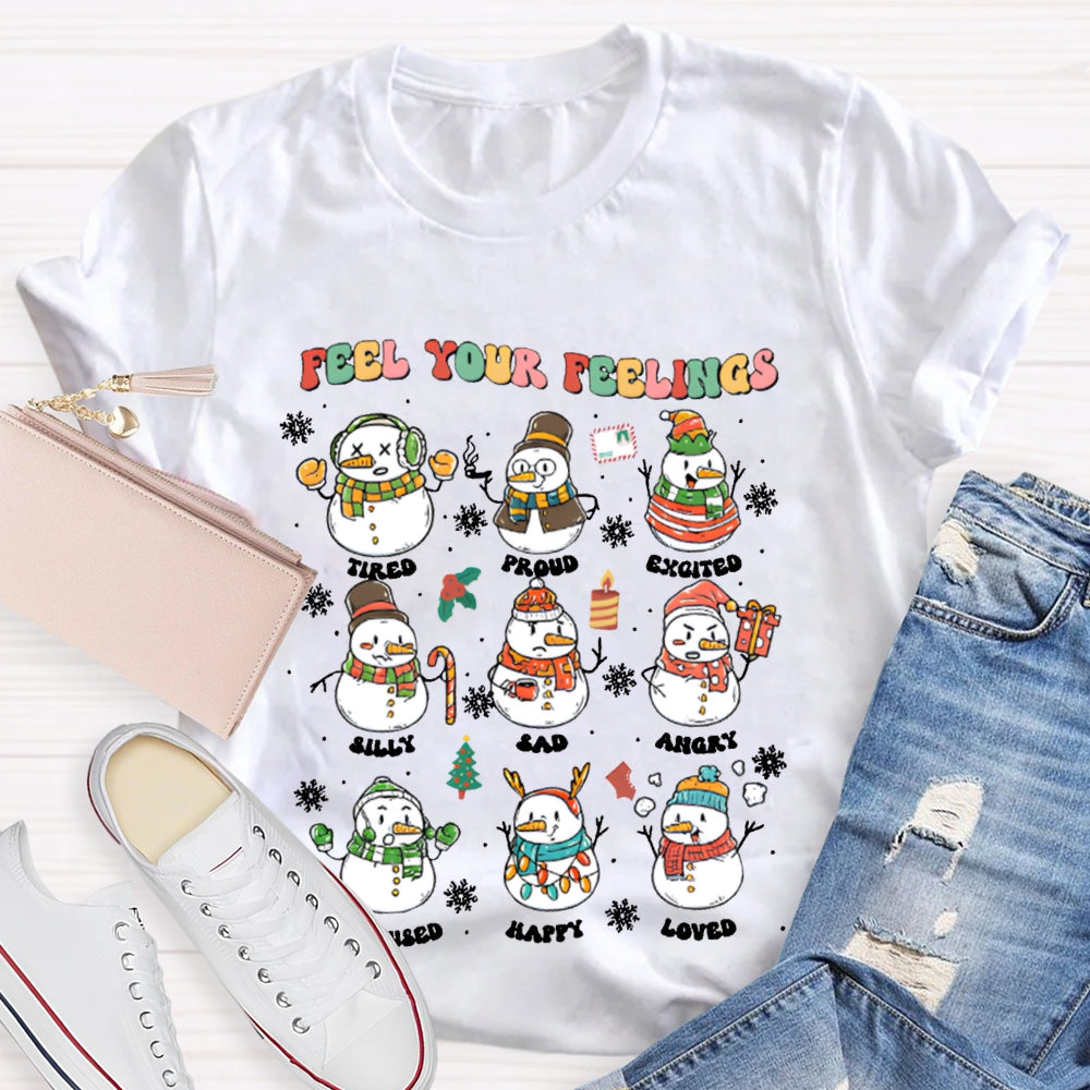 Feel Your Feeling Tired Proud Excited Snowman And Christmas T-shirt