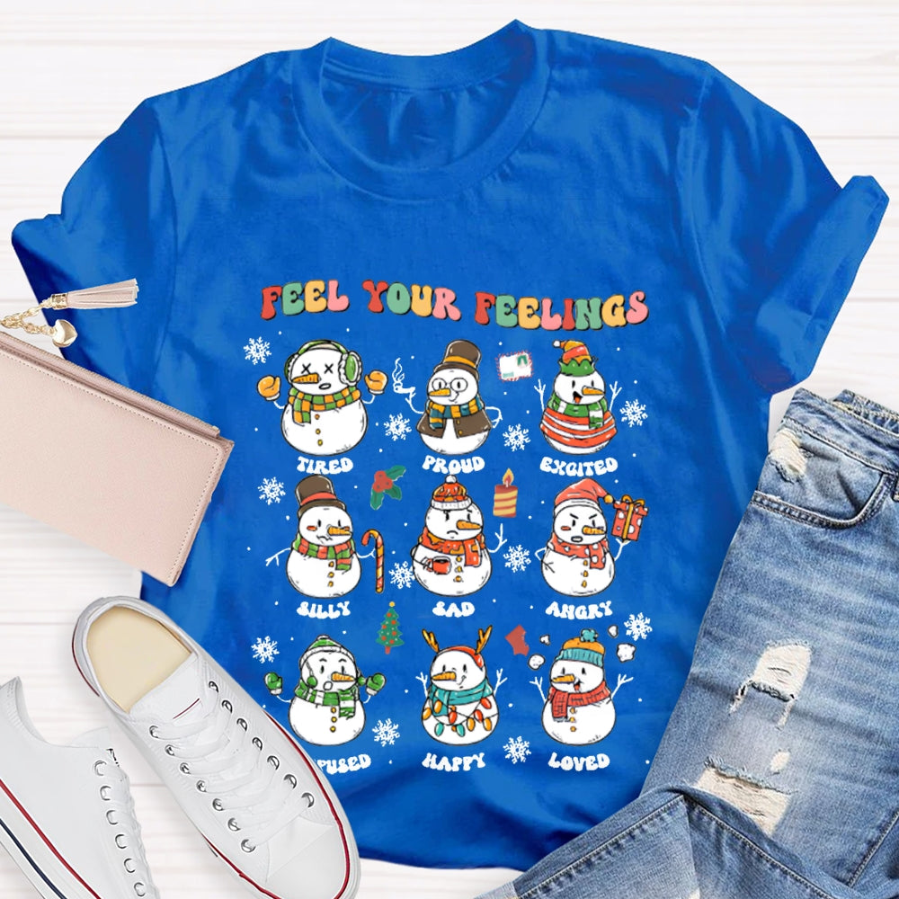 Feel Your Feeling Tired Proud Excited Snowman And Christmas T-shirt