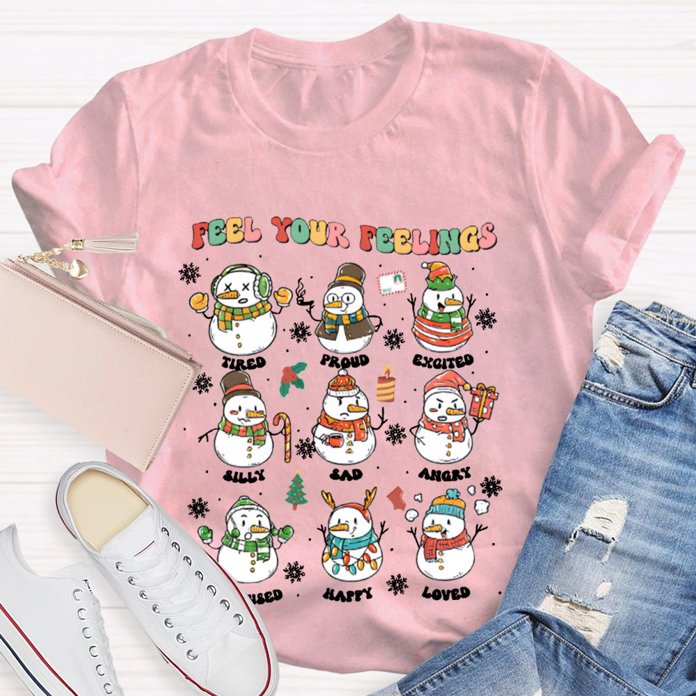 Feel Your Feeling Tired Proud Excited Snowman And Christmas T-shirt