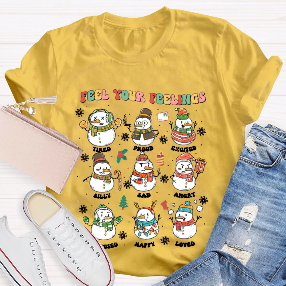 Feel Your Feeling Tired Proud Excited Snowman And Christmas T-shirt