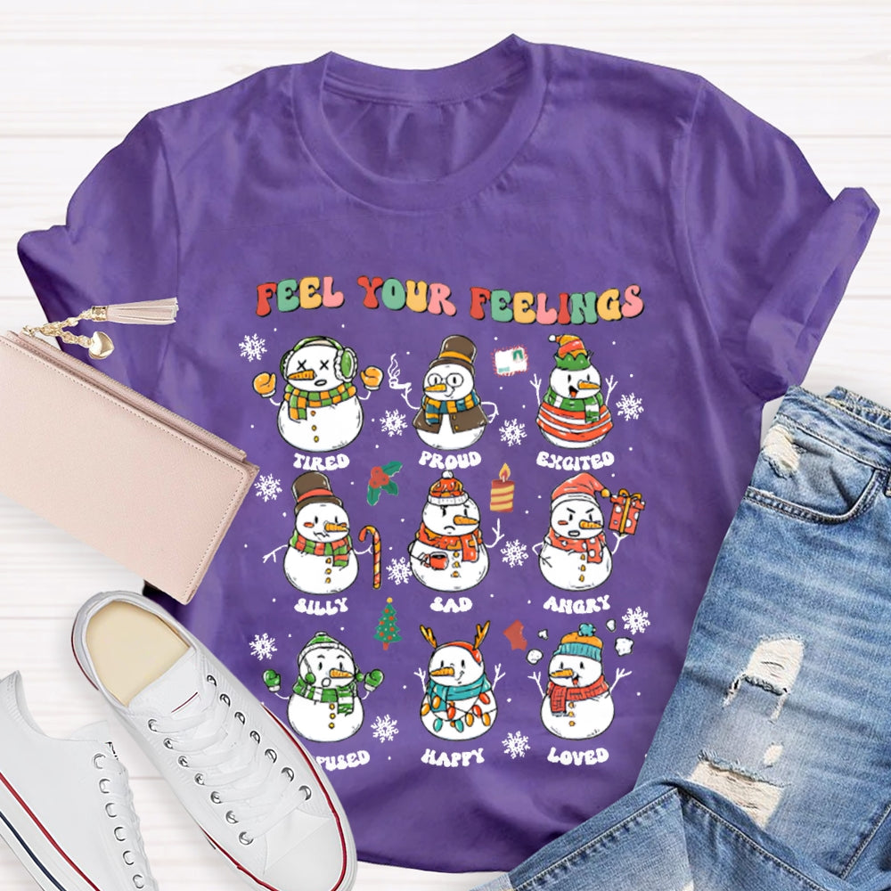 Feel Your Feeling Tired Proud Excited Snowman And Christmas T-shirt