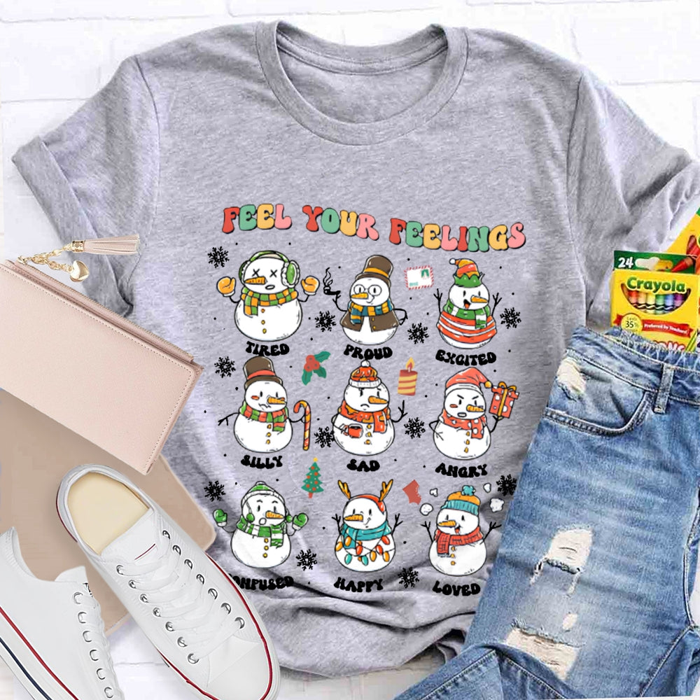 Feel Your Feeling Tired Proud Excited Snowman And Christmas T-shirt