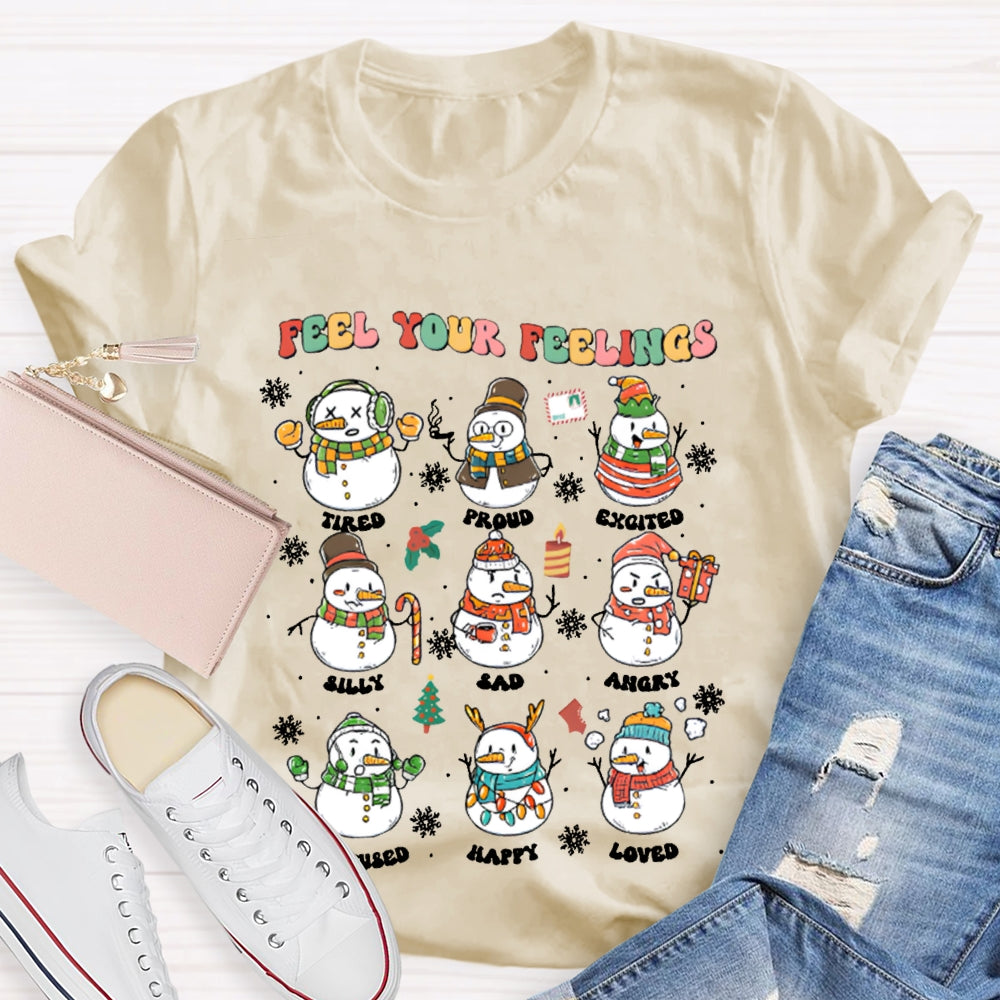 Feel Your Feeling Tired Proud Excited Snowman And Christmas T-shirt